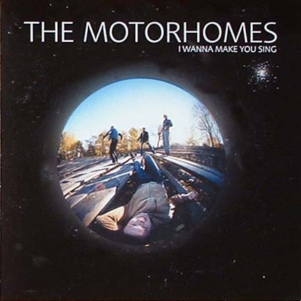 The Motorhomes - I Wanna Make You Sing