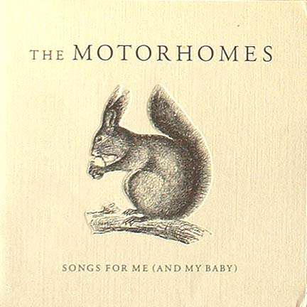 The Motorhomes - Songs For Me (And My Baby)